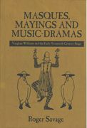 Masques, Mayings and Music Dramas : Vaughan Williams and The Early Twentieth-Century Stage.
