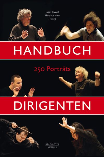 Handbuch Dirigenten : 250 Porträts / edited by Julian Caskel and Hartmut Hein.