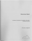 Brainstun Book : Consisting Of Compositions For Saxophone, Viola/Piano, Contrabass & Drums.