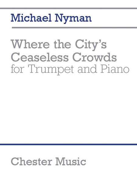 Where The City's Ceaseless Crowds : For Trumpet and Piano (2012).