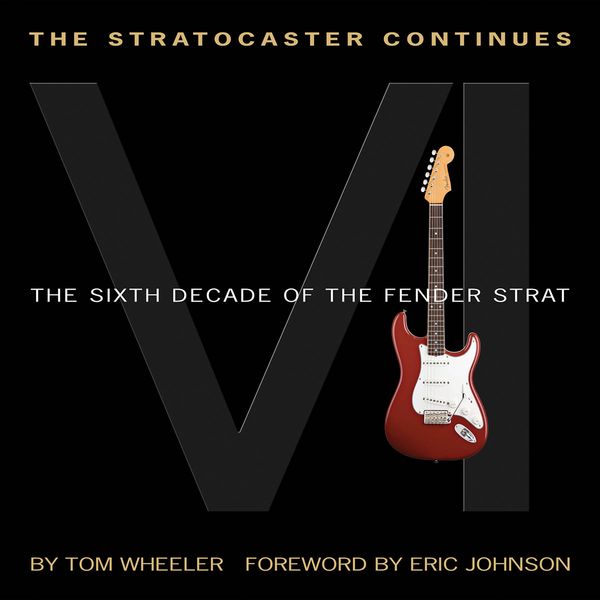 Stratocaster Continues : The Sixth Decade of The Fender Strat.