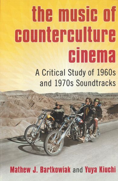 Music of Counterculture Cinema : A Critical Study of 1960s and 1970s Soundtracks.