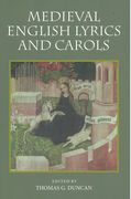 Medieval English Lyrics and Carols / edited by Thomas G. Duncan.