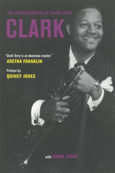 Clark : The Autobiography of Clark Terry / With Gwen Terry.