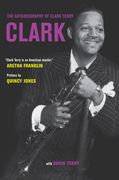 Clark : The Autobiography Of Clark Terry.