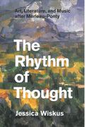 Rhythm of Thought : Art, Literature and Music After Merleau-Ponty.