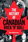 History of Canadian Rock 'N' Roll.