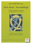 Sonic Roots IV : 13 Pieces For 1-2 Alto Saxophones and Piano.