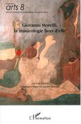 Giovanni Morelli, la Musicologie Hors d'Elle / Ed. Gianfranco Vinay and Antony Desvaux.