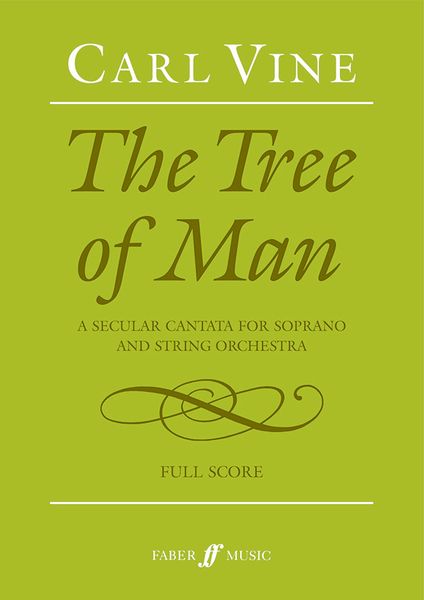 Tree Of Man - A Secular Cantata For Soprano and String Orchestra (2012).