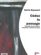 Cédez le Passage : Pour Ensemble De Percussion, Trompette, Trombone Et Piano.