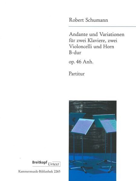 Andante und Variationen, Op. 46 Anh. : Für Zwei Klaviere, Zwei Violoncelli und Horn B-Dur.