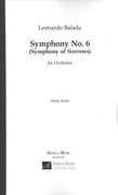 Symphony No. 6 (Symphony Of Sorrows) : For Orchestra (2004-2005).