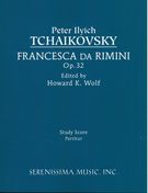 Francesca Da Rimini, Op. 32 : For Orchestra / edited by Howard K. Wolf.