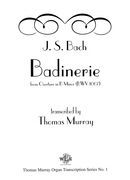 Badinerie (From Overture In B Minor, Bwv1067) : For Organ / transcribed by Thomas Murray.