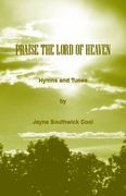 Praise The Lord Of Heaven : Hymns and Tunes.