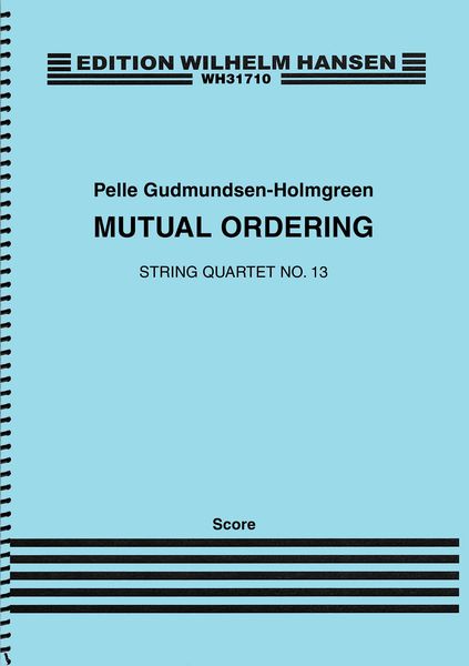 String Quartet No. 13 : Mutual Ordering (2013).