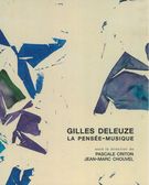 Gilles Deleuze : la Pensée Musique / edited by Pascale Criton and Jean-Marc Chouvel.