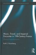 Music, Travel, and Imperial Encounter In 19th-Century France : Musical Apprehensions.