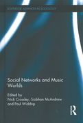 Social Networks and Music Worlds / edited by Nick Crossley, Siobhan Mcandrew & Paul Widdop.