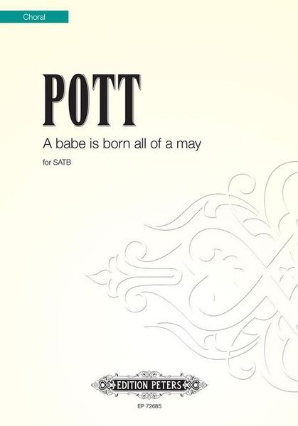 Babe Is Born All Of A May : For SATB Choir.