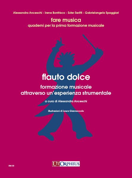 Flauto Dolce : Formazione Musicale Attraverso Un'esperienza Musicale.