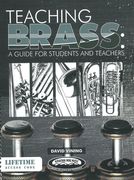 Teaching Brass : A Guide For Students and Teachers.