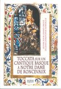 Toccata Sur Un Cantique Basque - A Notre Dame De Roncevaux : Pour Grand Orgue.