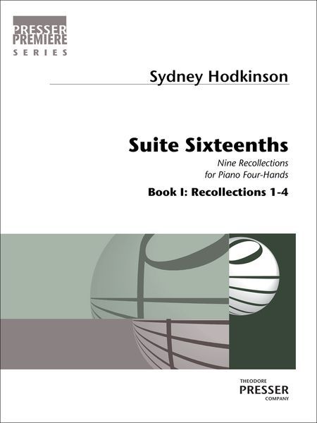 Suite Sixteenths : Nine Recollections For Piano Four Hands - Book 1: Recollections 1-4 (2014).
