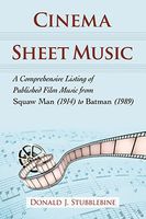 Cinema Sheet Music : A Comprehensive Listing Of Published Film Music From Squaw Man (1914)...