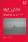 Mongolian Film Music : Tradition, Revolution and Propaganda.