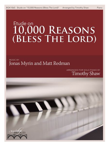 Etude On 10,000 Reasons (Bless The Lord) : For Solo Piano / arranged by Timothy Shaw.