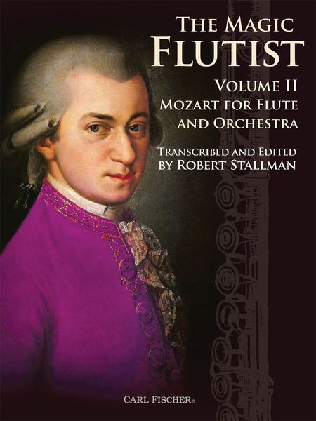 Magic Flutist, Vol. 2 : Mozart For Flute and Orchestra / transcribed and edited by Robert Stallman.