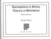 Somewhere In Africa There's A Whirlwind : For Marimba Duet (2010).