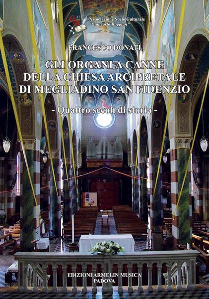 Gli Organi A Canne Della Chiesa Arcipretale Di Megliadino S. Fidenzio.