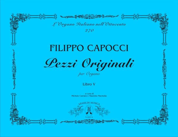 Pezzi Originali Per Organo, Libro V / edited by Michele Carrara and Maurizio Machella.