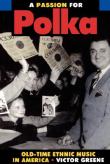 Passion For Polka : Old-Time Ethnic Music In America.