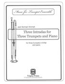 Three Intradas : For Three Trumpets In B Flat and Piano (2013).