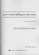 You've Been Talking In Your Sleep : For Saxophone Quartet.