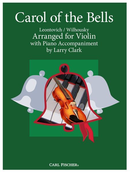 Carol Of The Bells : For Violin With Piano Accompaniment / arranged by Larry Clark.