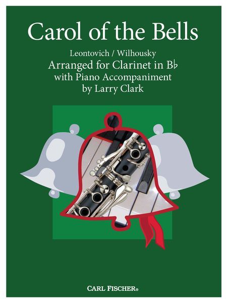 Carol Of The Bells : For Clarinet In B Flat With Piano Accompaniment / arranged by Larry Clark.