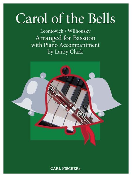 Carol Of The Bells : For Bassoon With Piano Accompaniment / arranged by Larry Clark.