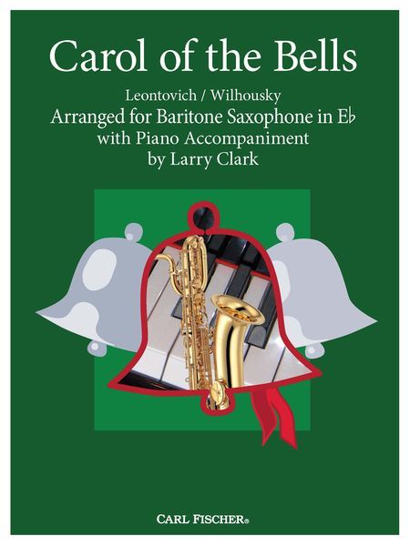 Carol Of The Bells : For Baritone Saxophone With Piano Accompaniment / arranged by Larry Clark.