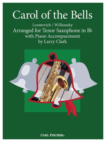 Carol Of The Bells : For Tenor Saxophone With Piano Accompaniment / arranged by Larry Clark.