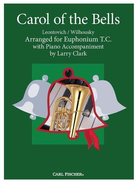 Carol Of The Bells : For Euphonium T. C. With Piano Accompaniment / arranged by Larry Clark.