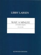 Wait A Minute : For Saxophone Quartet (2004).