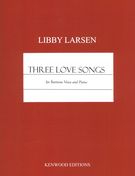 Three Love Songs : For Baritone Voice and Piano.