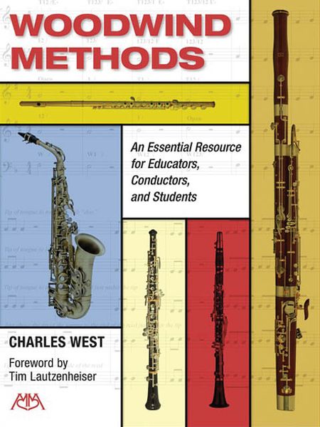 Woodwind Methods : An Essential Resource For Educators, Conductors and Students.