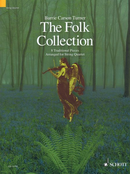 The Folk Collection : 8 Traditional Pieces arranged For String Quartet / arr. by Barrie Carson Turner.