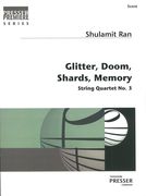 Glitter, Doom, Shards, Memory : String Quartet No. 3 (2013).